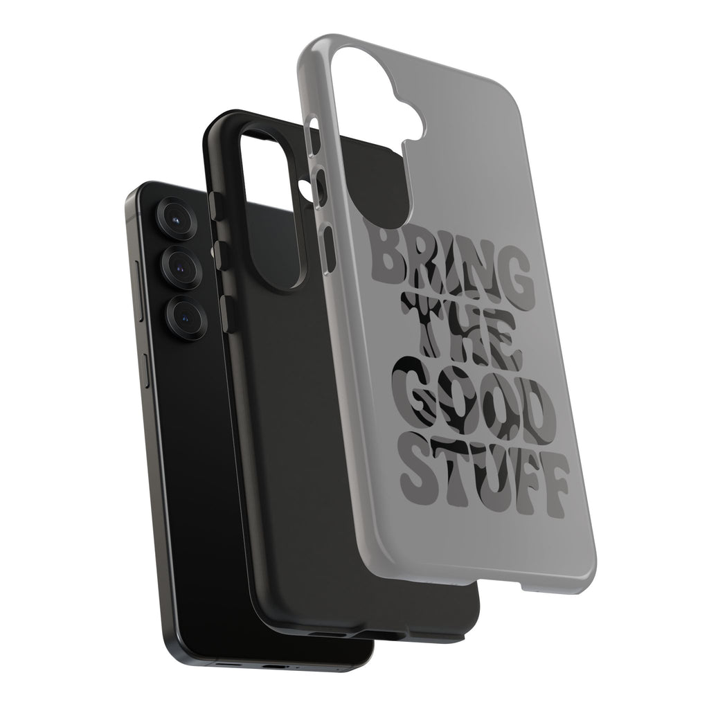 Bring The Good Stuff Phone Case