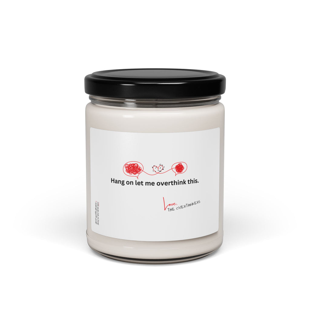 The Overthinkers Club Series - "Hang on let me overthink this. Love, The Overthinkers" Scented Soy Candle, 9oz