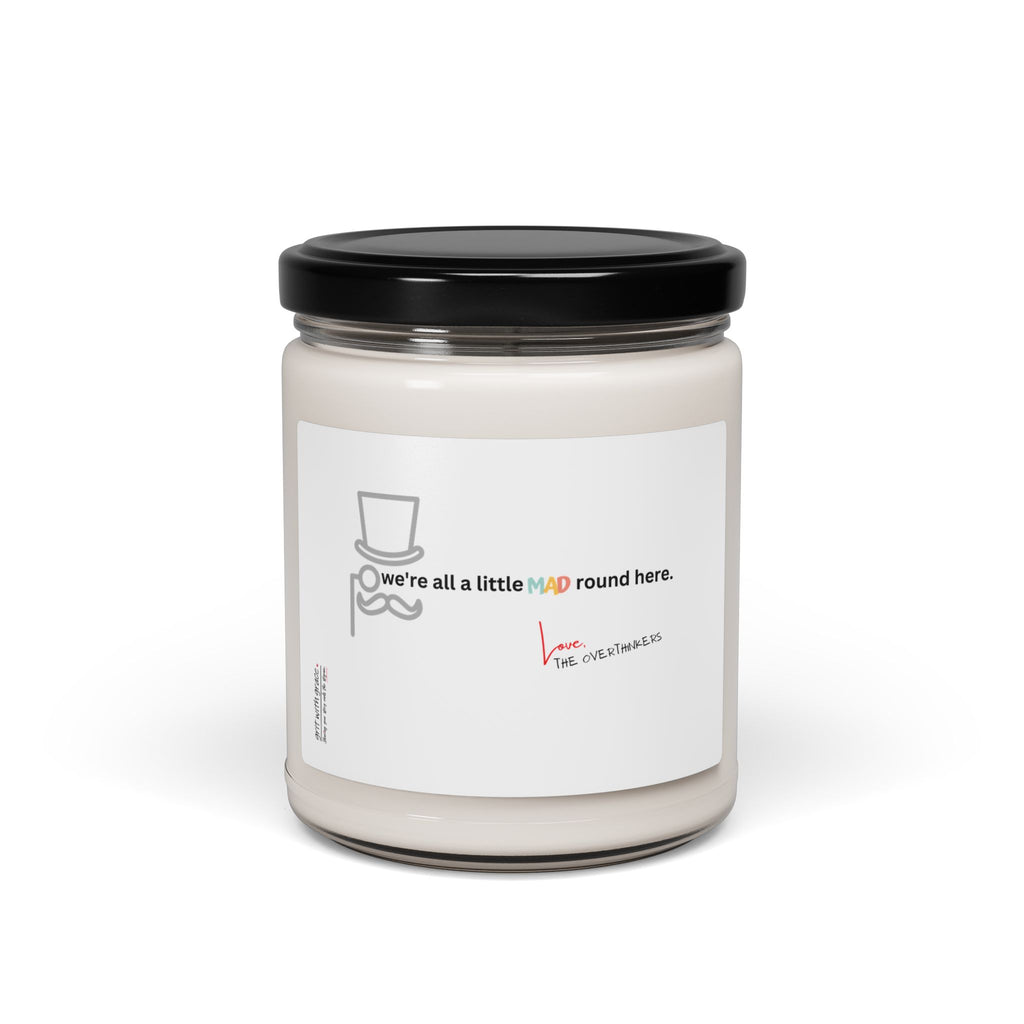 The Overthinkers Club Series - "We're all a little mad round here -xo The Overthinkers" Scented Soy Candle, 9oz