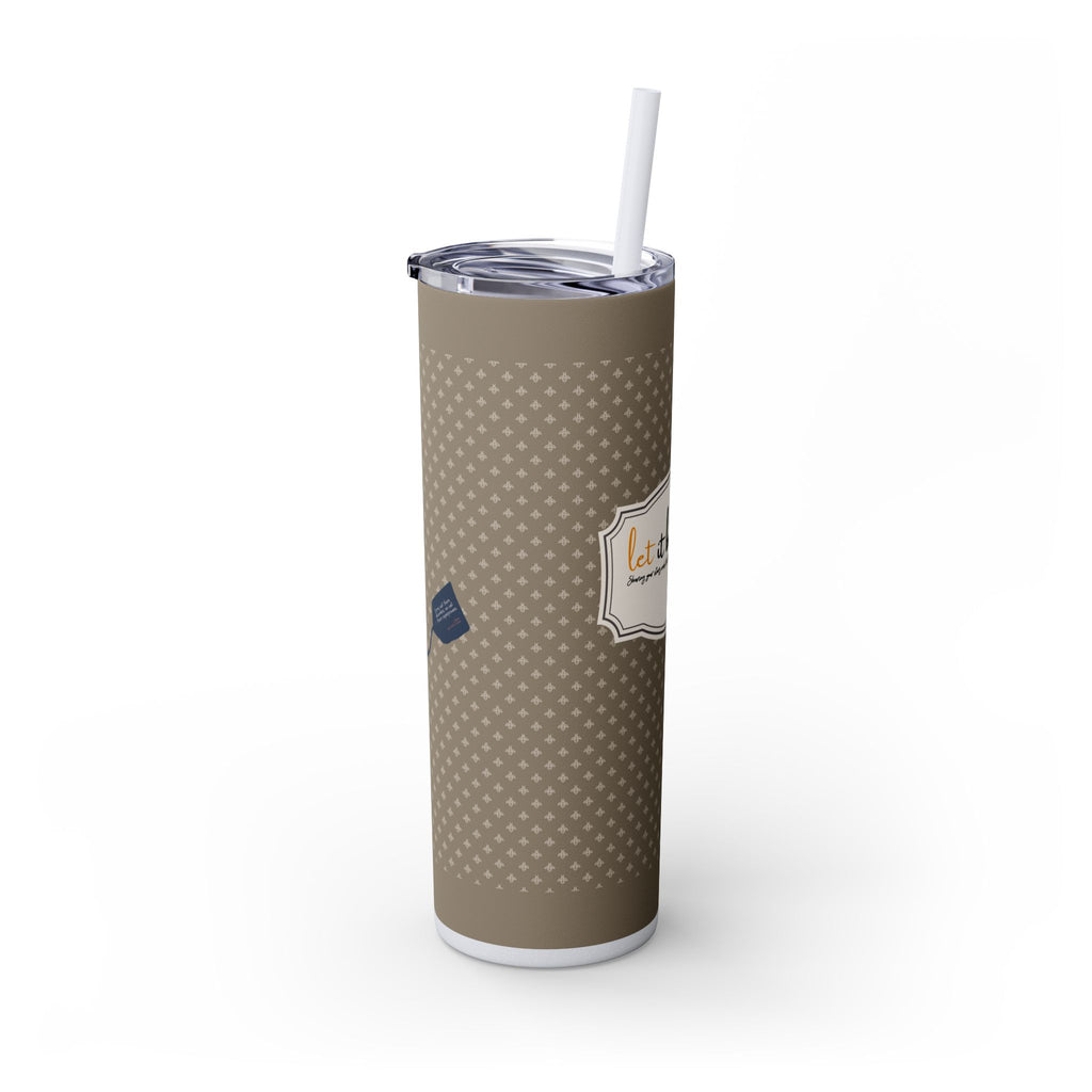 Grit With Grace Let It Be Brown 20oz Skinny Tumbler