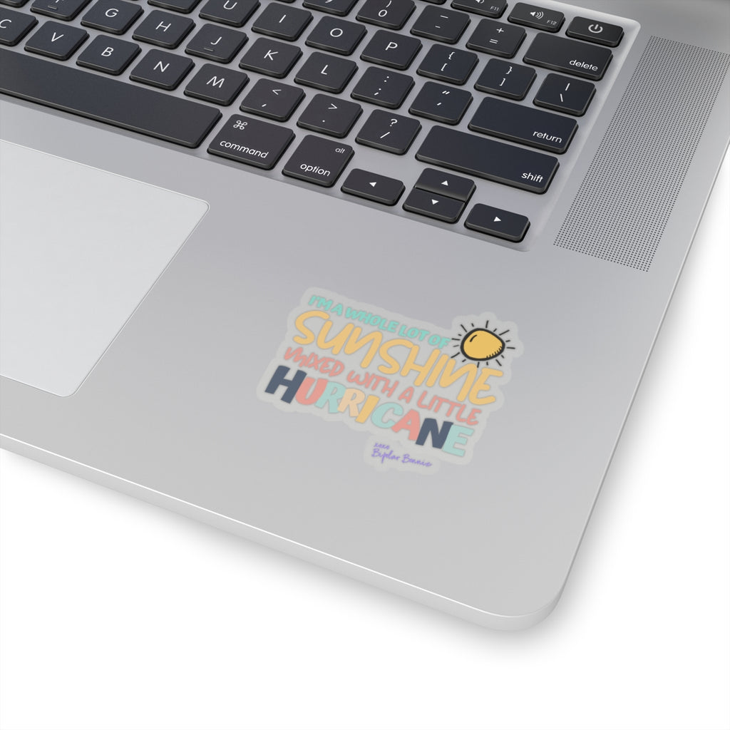 Bipolar Bonnie Series - "I'm A Whole Lot Of Sunshine Mixed with A Little Hurricane" Kiss-Cut Stickers