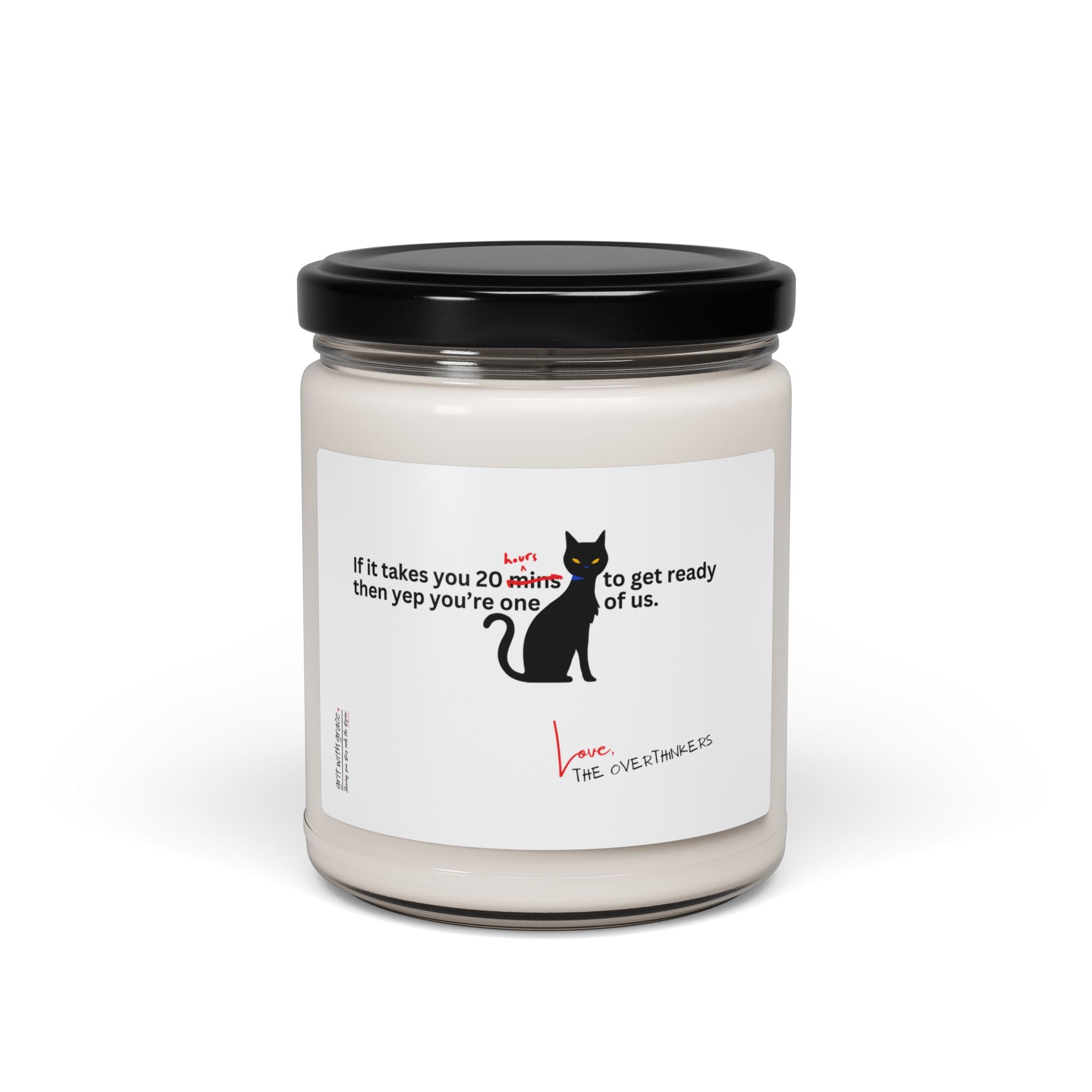 The Overthinkers Club Series "If it takes you more than 20 hours to get ready you're one of us." Scented Soy Candle