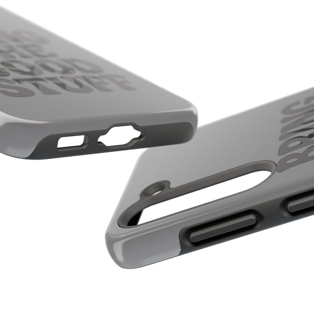 Bring The Good Stuff Phone Case