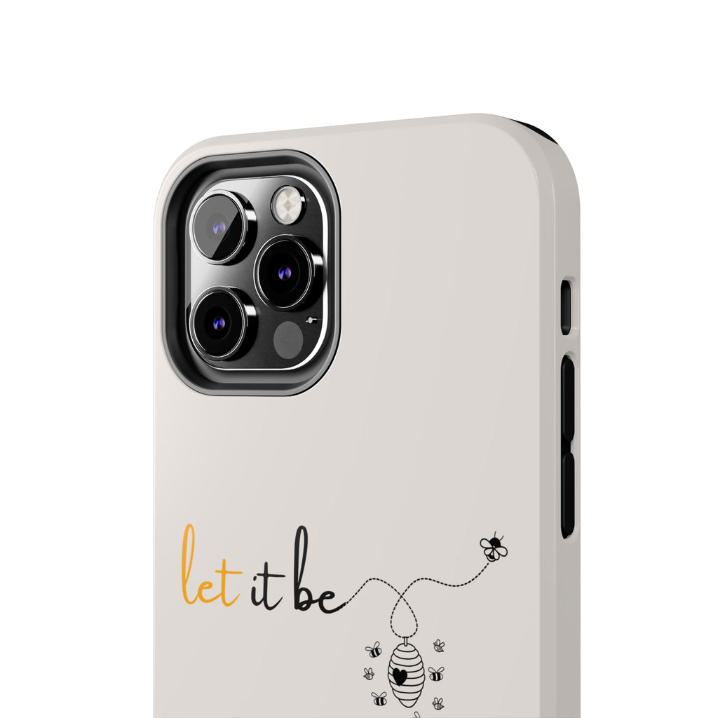 Bee Happy Series - "let it be." Tough Phone Cases