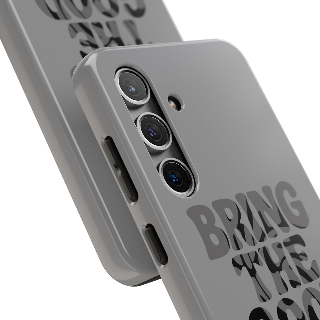 Bring The Good Stuff Phone Case
