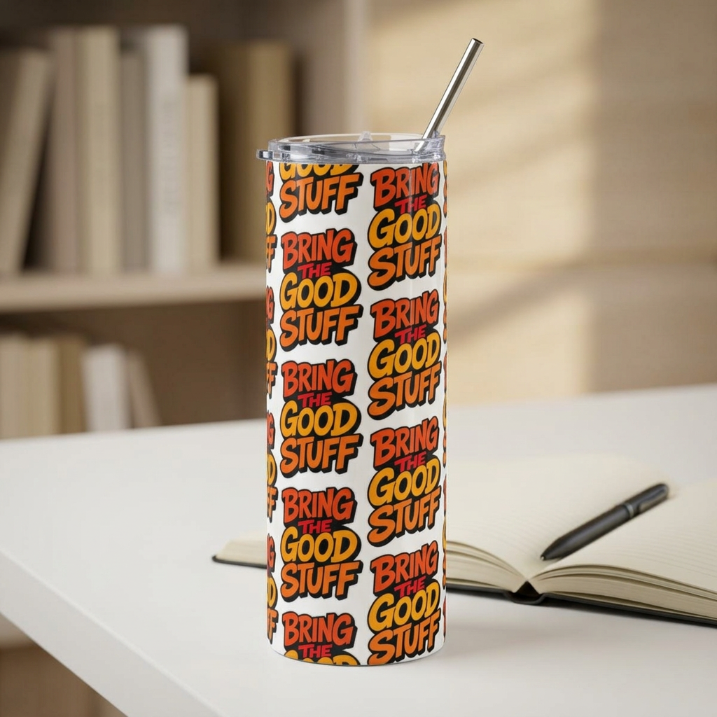 Bring The Good Stuff 20oz Stainless Tumbler