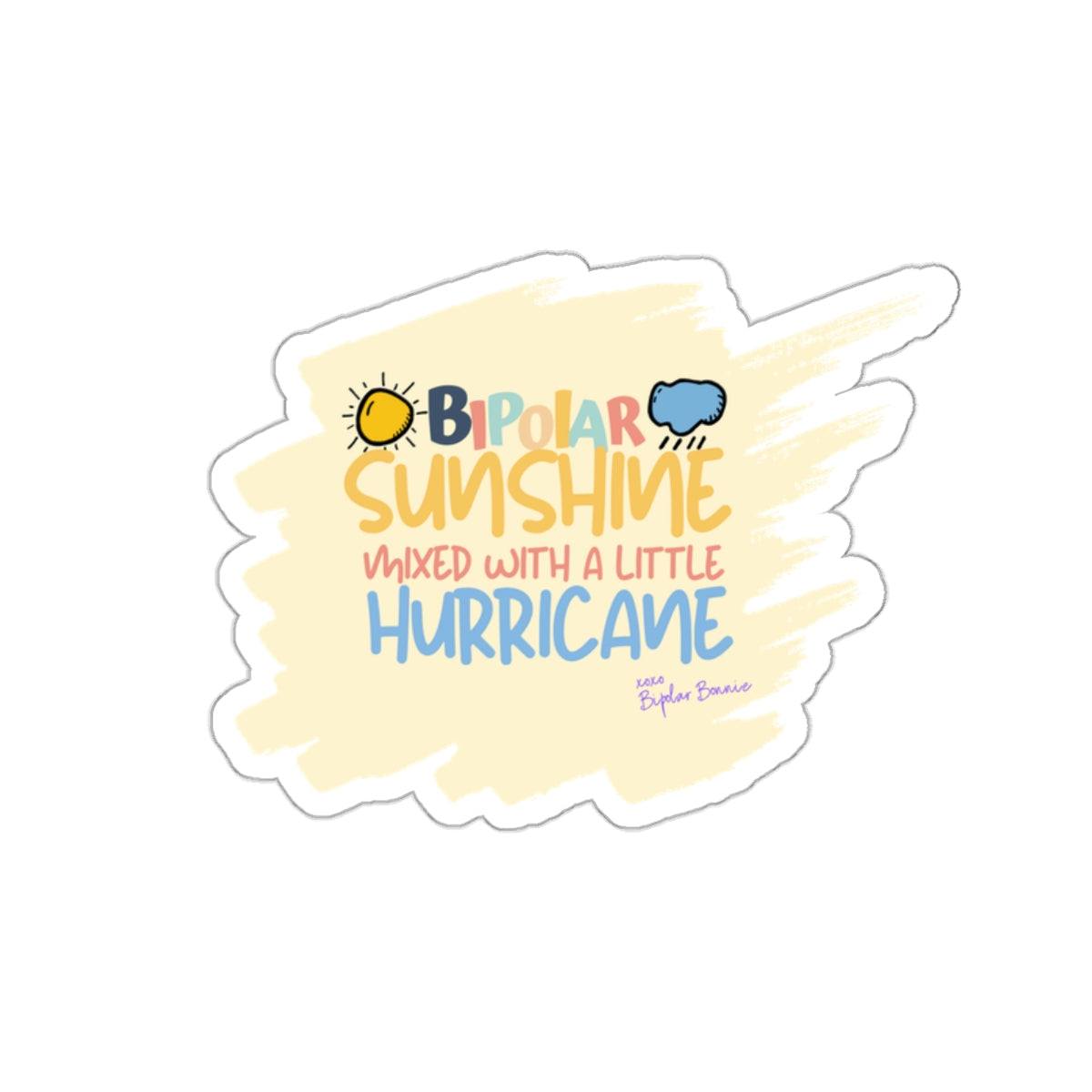 Bipolar Bonnie Series - "Bipolar Sunshine Mixed With A Little Hurricane" Die-Cut Stickers