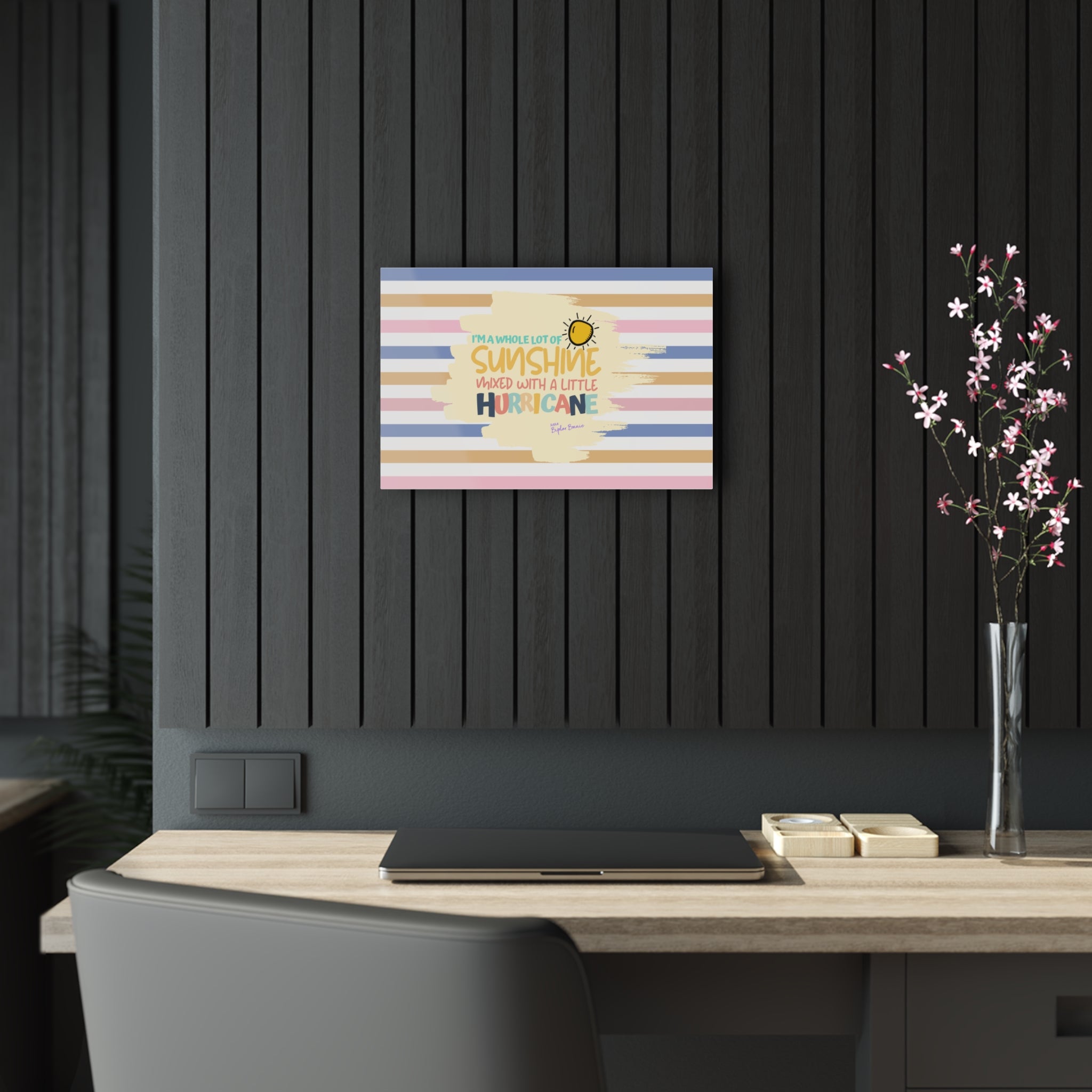 Bipolar Bonnie Series - "I'm A Whole Lot Of Sunshine Mixed with A Little Hurricane" Acrylic Prints