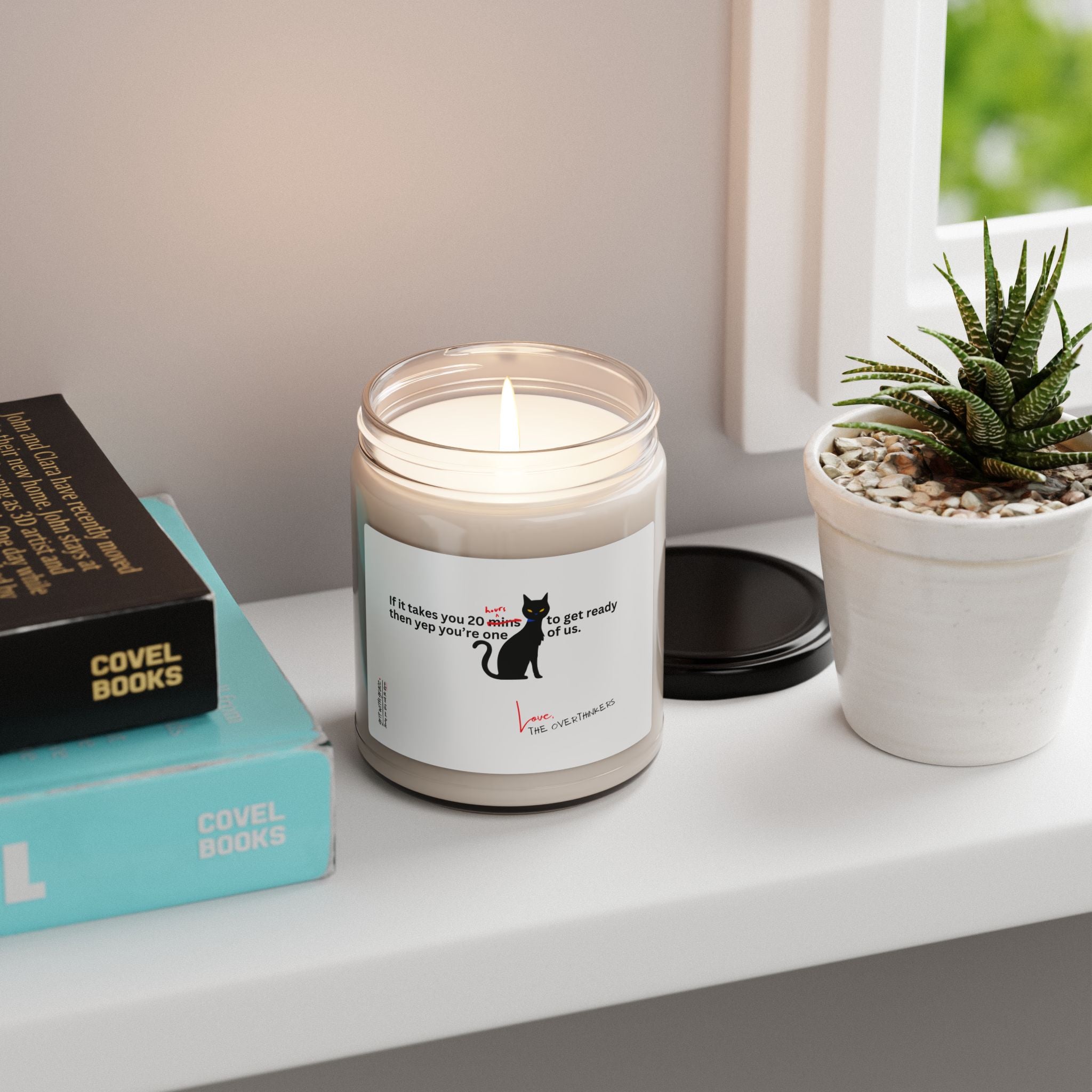 The Overthinkers Club Series "If it takes you more than 20 hours to get ready you're one of us." Scented Soy Candle