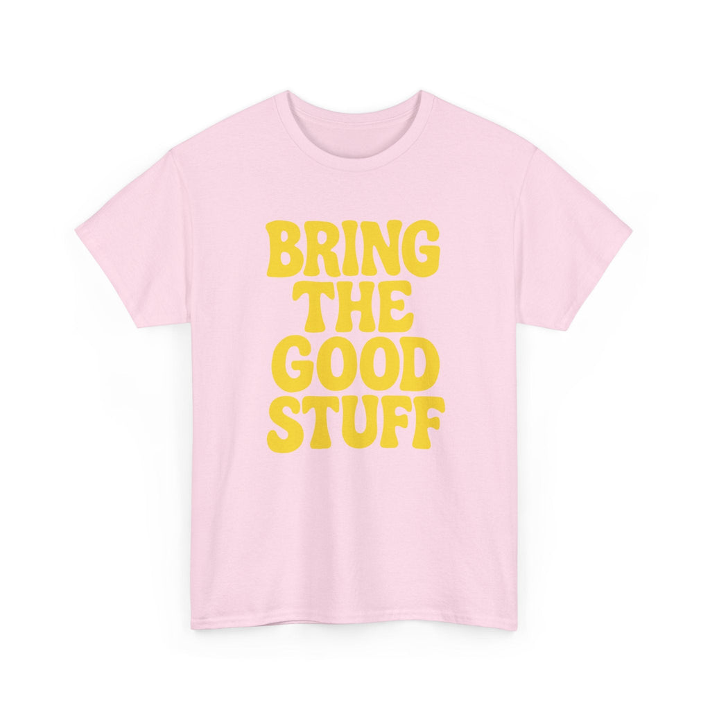 Bring The Good Stuff – Positive Vibes Tee – Open Edition
