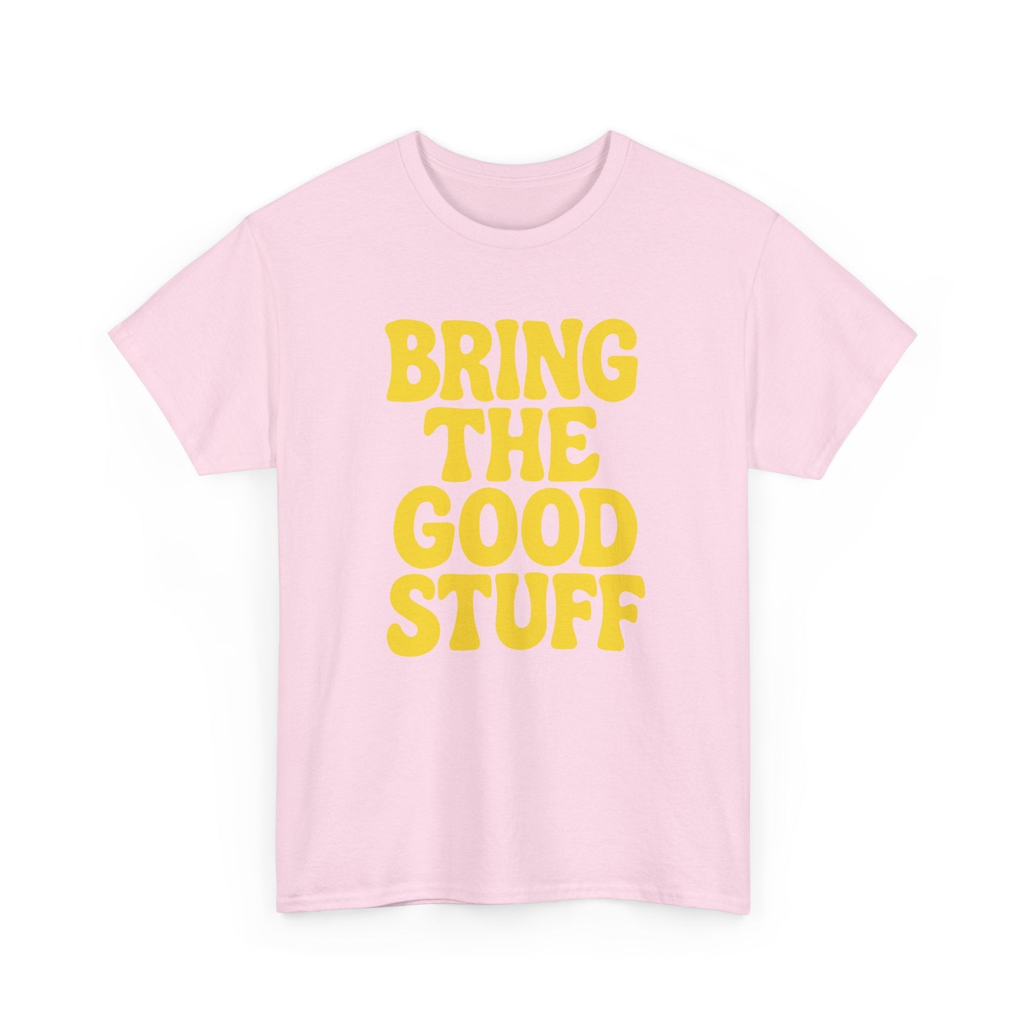 Bring The Good Stuff – Positive Vibes Tee – Open Edition