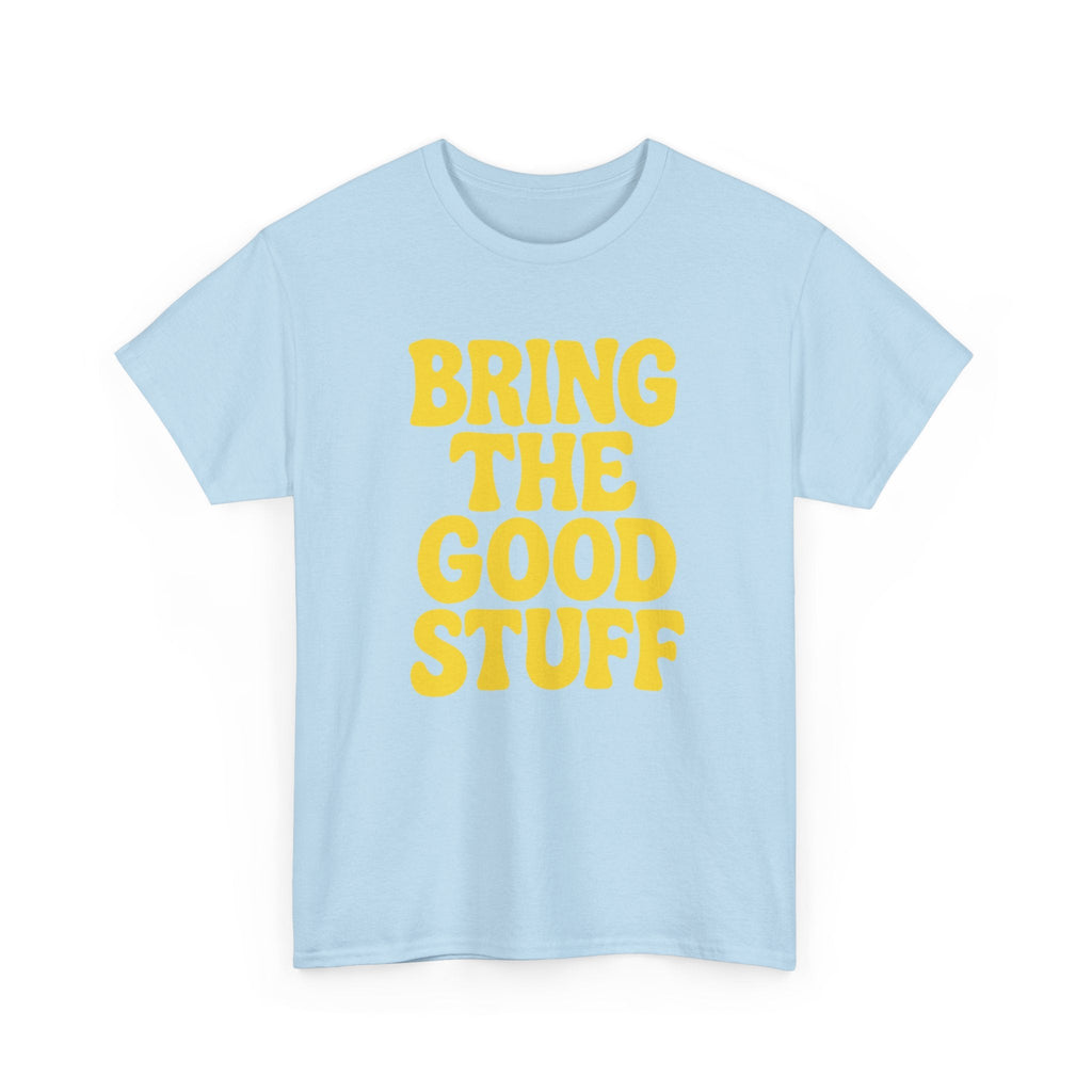 Bring The Good Stuff – Positive Vibes Tee – Open Edition