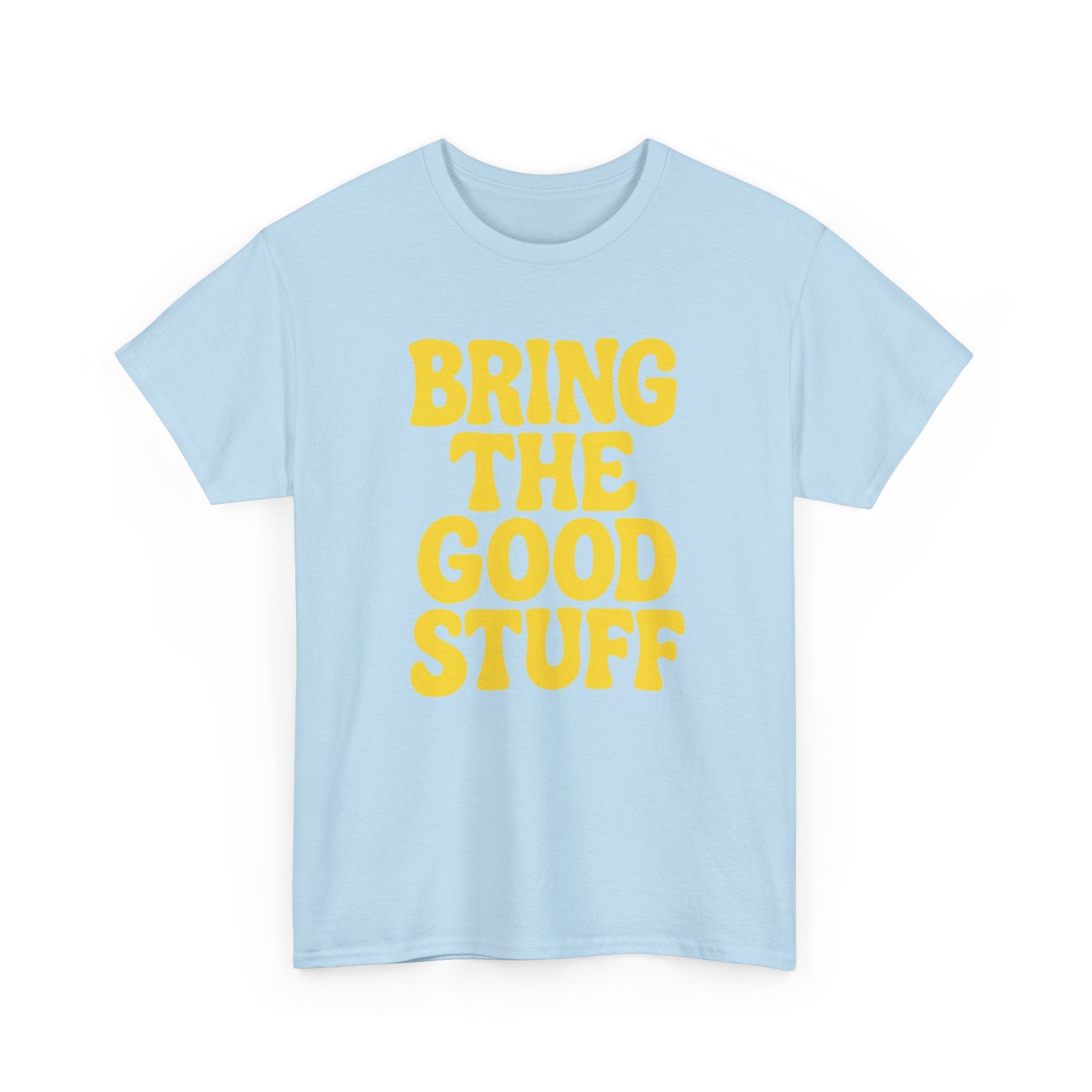 Bring The Good Stuff – Positive Vibes Tee – Open Edition