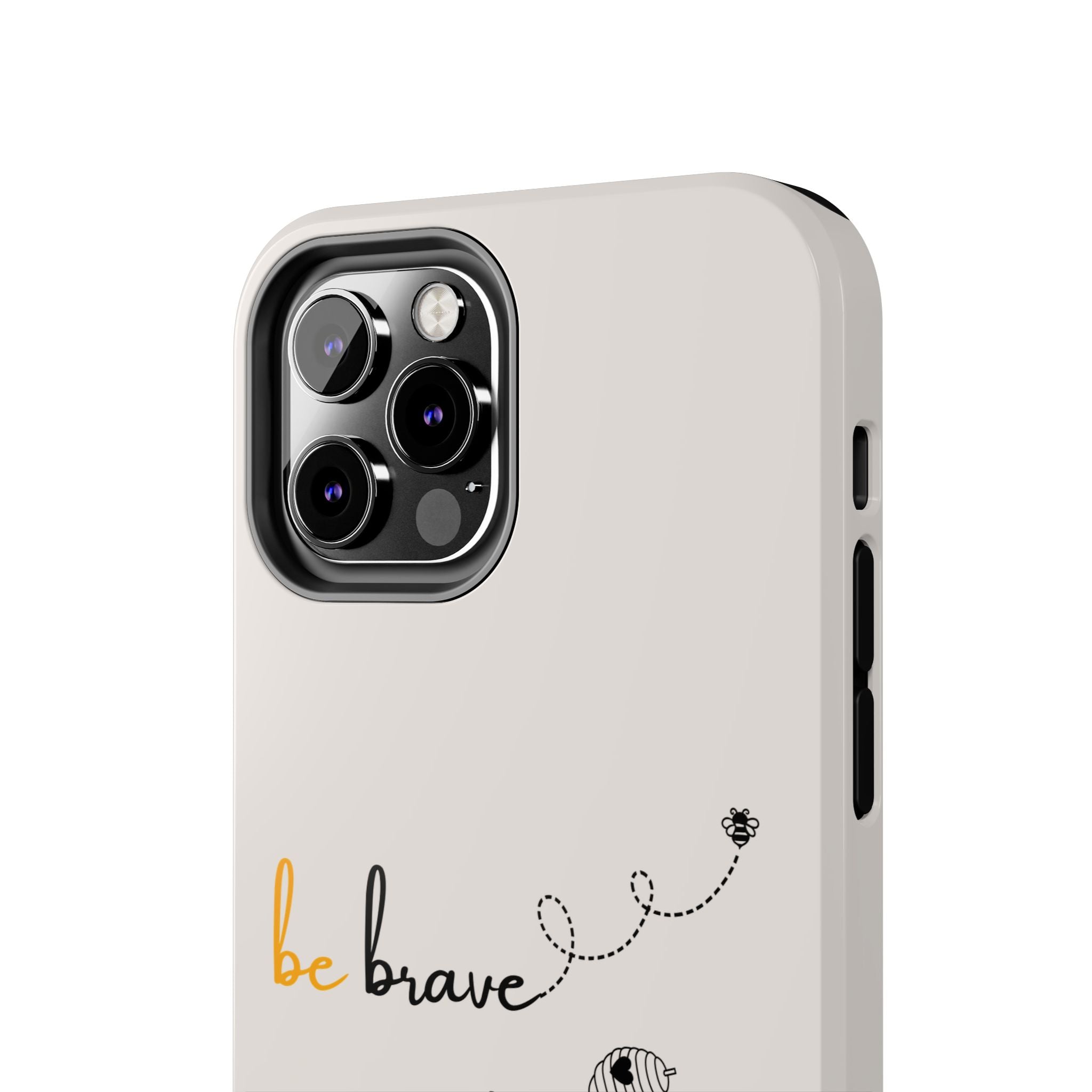Bee Happy Series - "Be Brave." Tough Phone Cases
