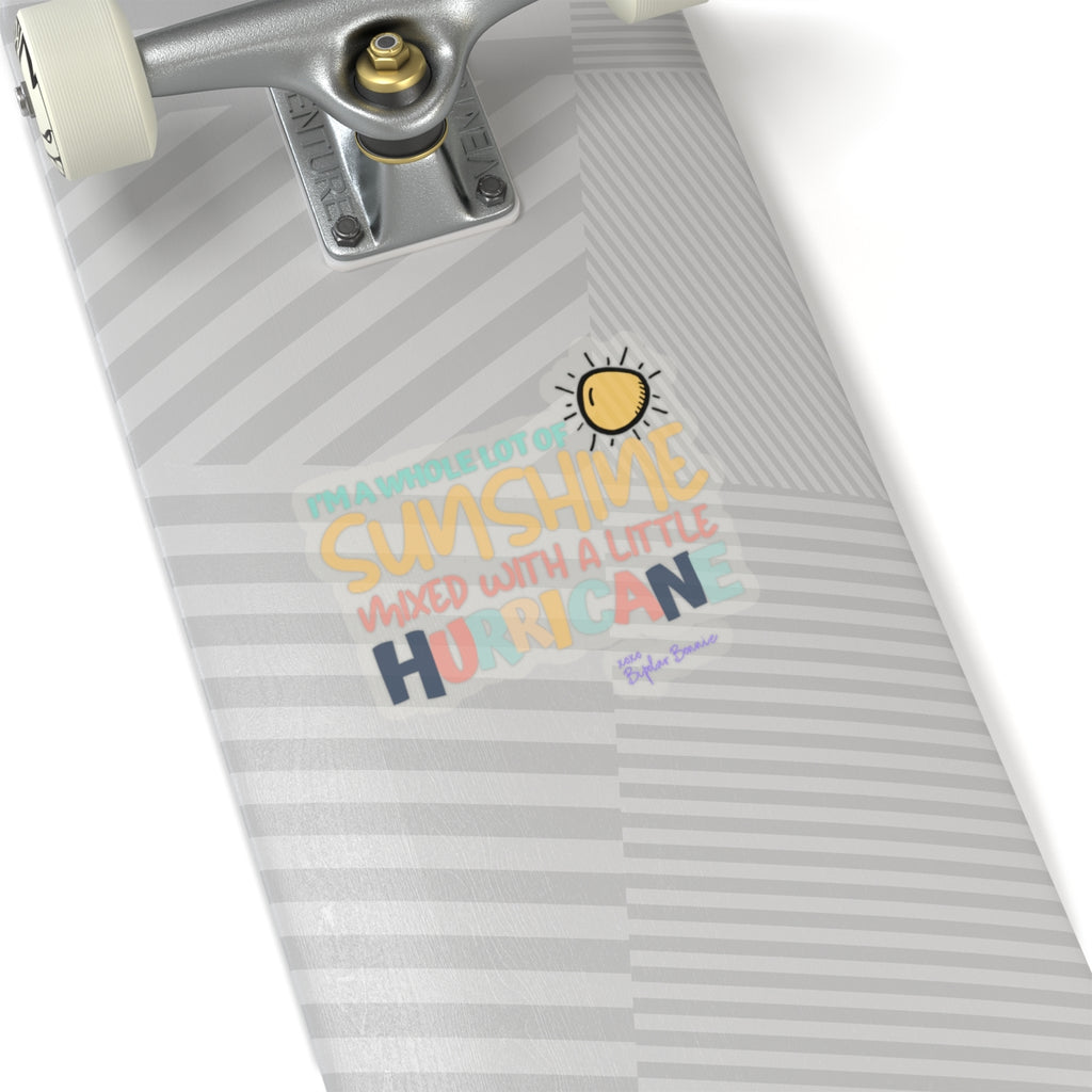 Bipolar Bonnie Series - "I'm A Whole Lot Of Sunshine Mixed with A Little Hurricane" Kiss-Cut Stickers