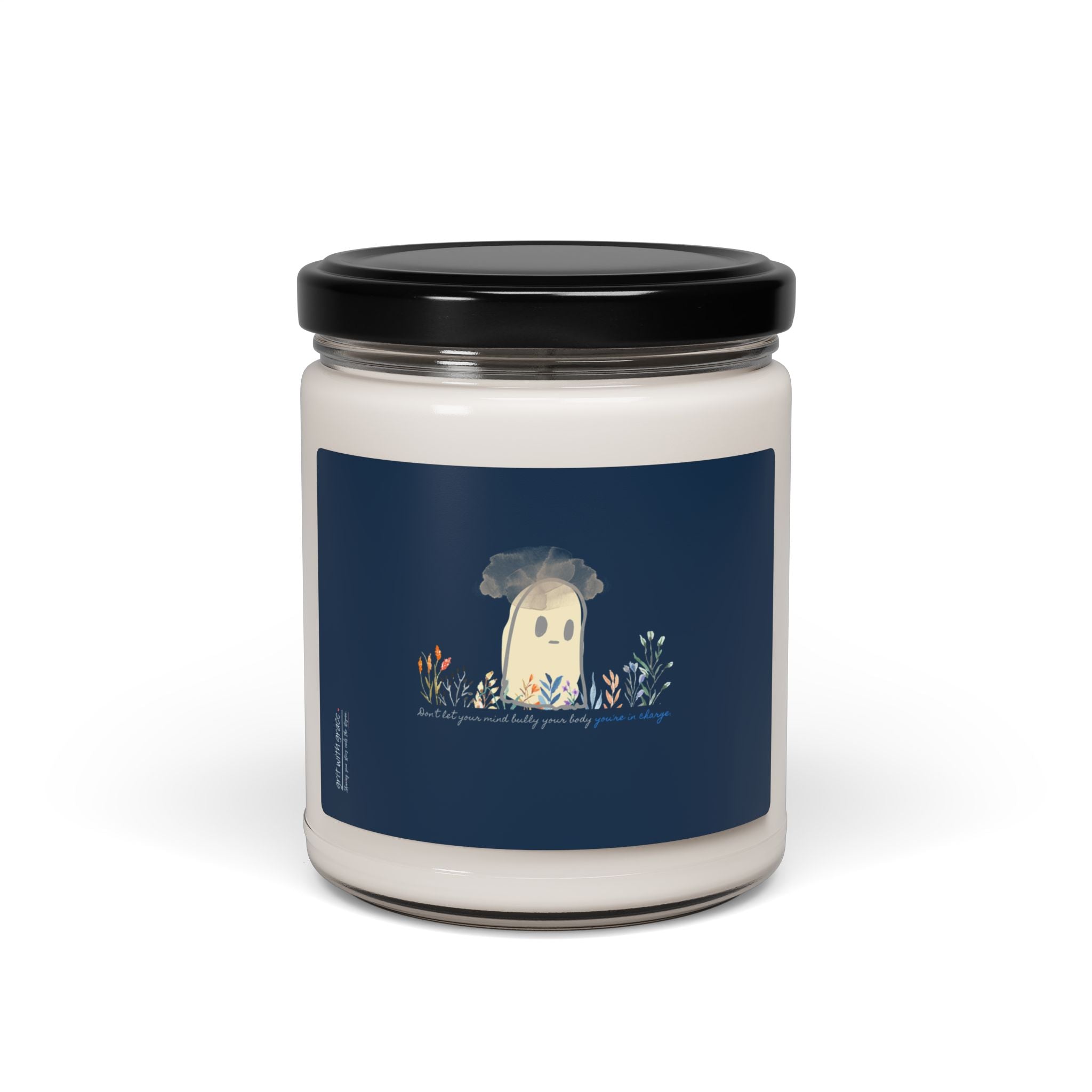 Invisible Ghost Series - "Don't let your mind bully your body you're in charge." Scented Soy Candle, 9oz