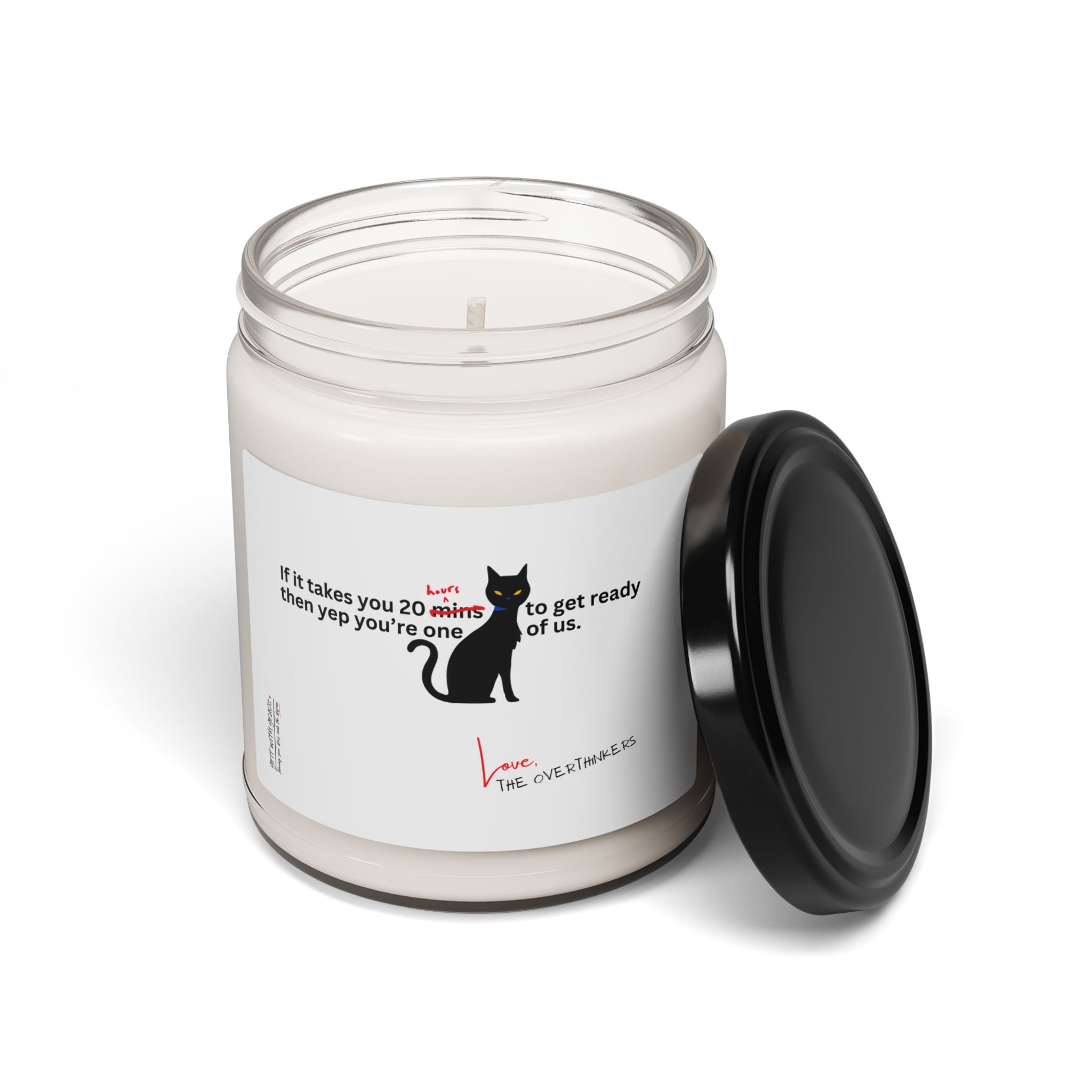 The Overthinkers Club Series "If it takes you more than 20 hours to get ready you're one of us." Scented Soy Candle