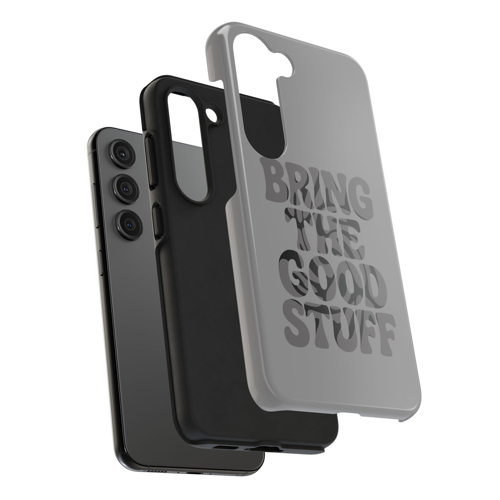 Bring The Good Stuff Phone Case