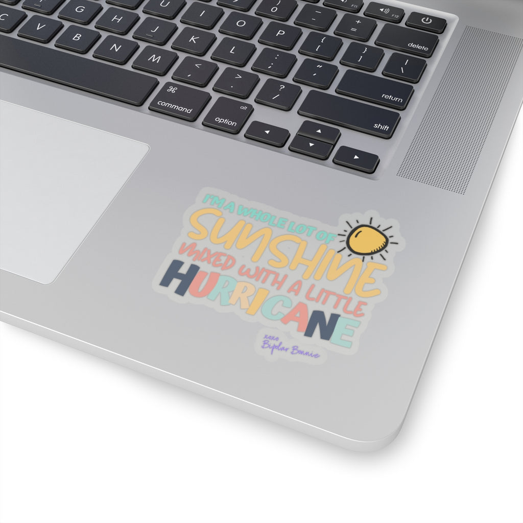 Bipolar Bonnie Series - "I'm A Whole Lot Of Sunshine Mixed with A Little Hurricane" Kiss-Cut Stickers